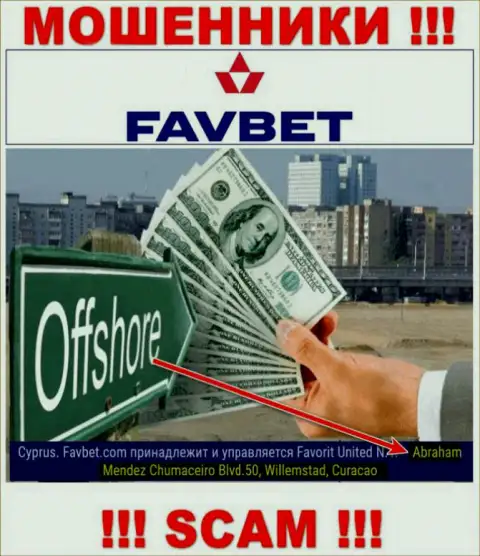 FavBet - это кидалы !!! Пустили корни в офшоре по адресу - Abraham Mendez Chumaceiro Blvd.50, Willemstad, Curacao и отжимают вложенные денежные средства клиентов