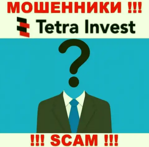 Не работайте совместно с мошенниками Tetra Invest - нет сведений о их непосредственных руководителях