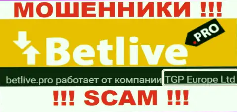 BetLive Pro - это internet-аферисты, а владеет ими юридическое лицо ТГП Европа Лтд